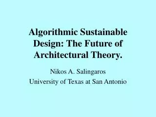 Algorithmic Sustainable Design: The Future of Architectural Theory.
