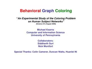 Behavioral Graph Coloring “ An Experimental Study of the Coloring Problem on Human Subject Networks” [Science 313, Au