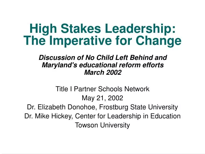 high stakes leadership the imperative for change