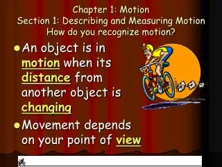 Chapter 1: Motion Section 1: Describing and Measuring Motion How do you recognize motion?