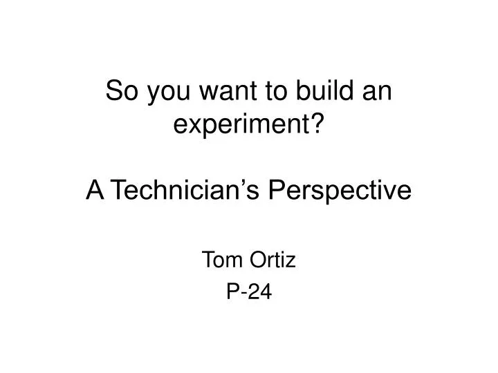 so you want to build an experiment a technician s perspective