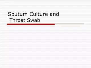 Sputum Culture and Throat Swab