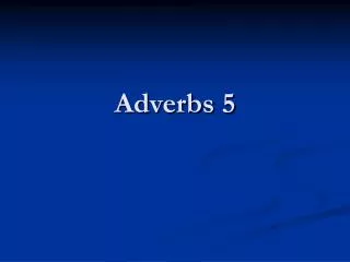 Adverbs 5