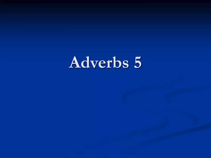 adverbs 5