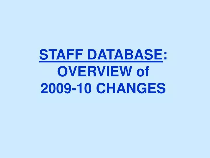 staff database overview of 2009 10 changes
