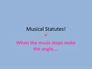 Musical Statutes!