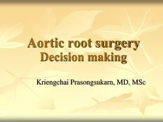 Aortic root surgery Decision making