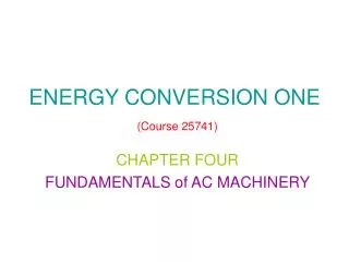 ENERGY CONVERSION ONE (Course 25741)