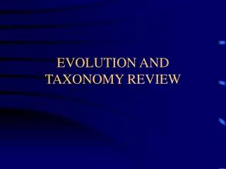 EVOLUTION AND TAXONOMY REVIEW