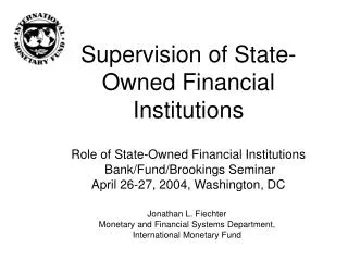 Jonathan L. Fiechter Monetary and Financial Systems Department, International Monetary Fund