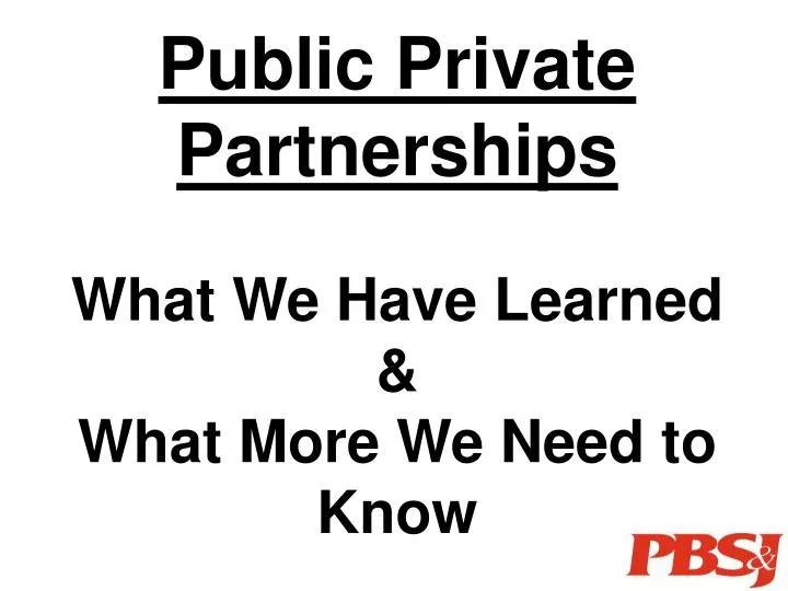 public private partnerships what we have learned what more we need to know
