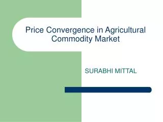 Price Convergence in Agricultural Commodity Market