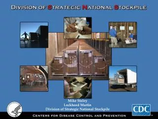 Mike Staley Lockheed Martin Division of Strategic National Stockpile