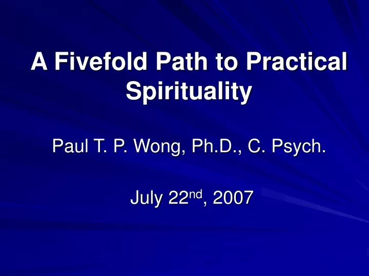 a fivefold path to practical spirituality paul t p wong ph d c psych