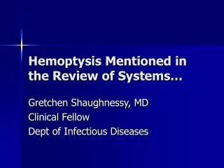 Hemoptysis Mentioned in the Review of Systems…