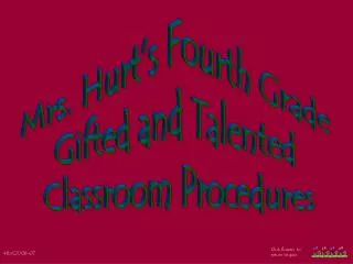 Mrs. Hurt’s Fourth Grade Gifted and Talented Classroom Procedures