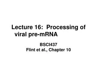 Lecture 16: Processing of viral pre-mRNA