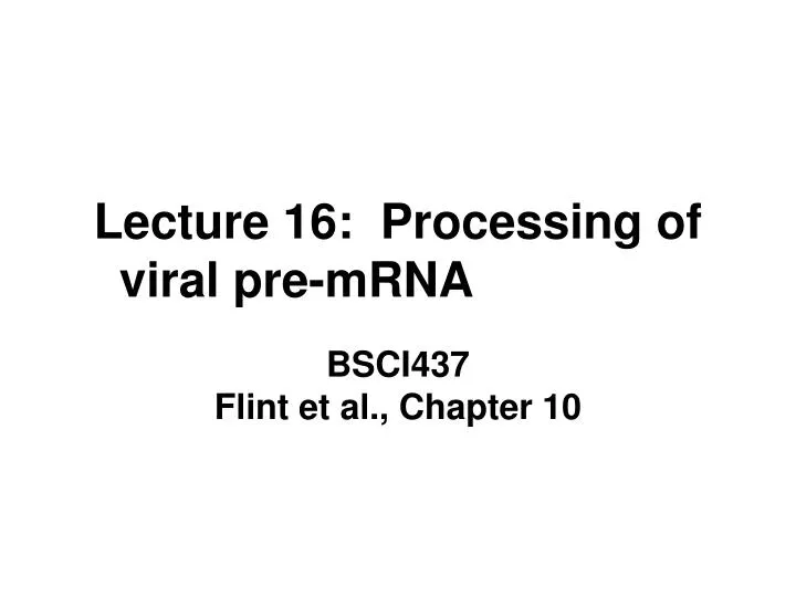 lecture 16 processing of viral pre mrna