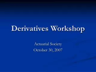 Derivatives Workshop