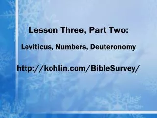 Lesson Three, Part Two: Leviticus, Numbers, Deuteronomy kohlin/BibleSurvey/