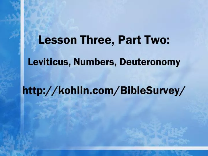 lesson three part two leviticus numbers deuteronomy http kohlin com biblesurvey
