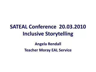 SATEAL Conference 20.03.2010 Inclusive Storytelling