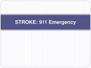 STROKE: 911 Emergency