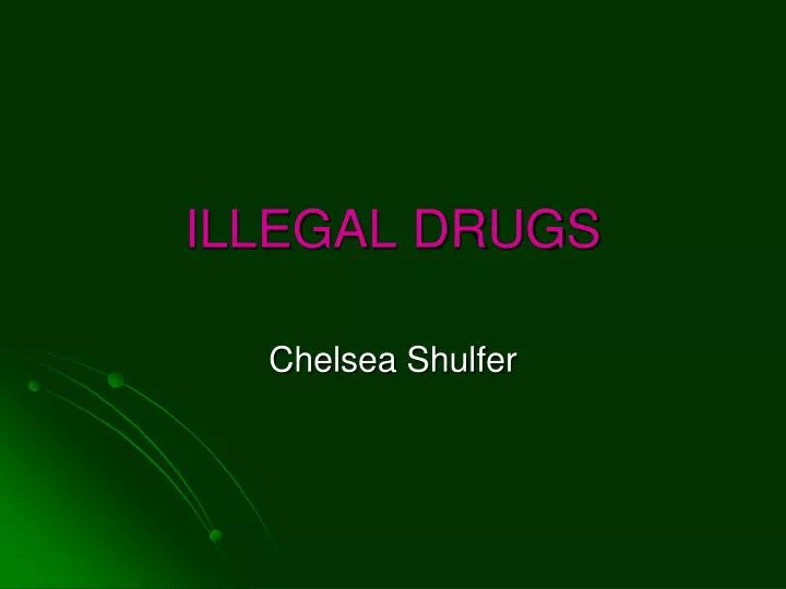 illegal drugs
