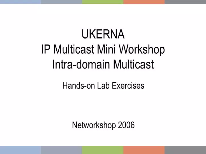 ukerna ip multicast mini workshop intra domain multicast