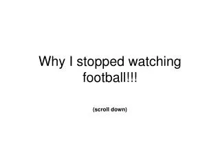 Why I stopped watching football!!!