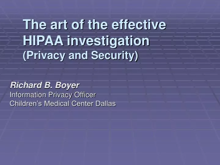 the art of the effective hipaa investigation privacy and security