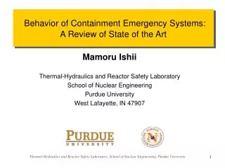 M amoru Ishii Thermal-Hydraulics and Reactor Safety Laboratory School of Nuclear Engineering Purdue University West Laf