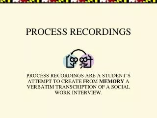 PROCESS RECORDINGS