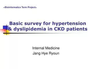Basic survey for hypertension &amp; dyslipidemia in CKD patients