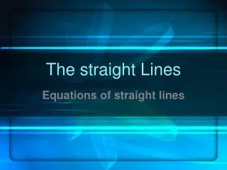 The straight Lines
