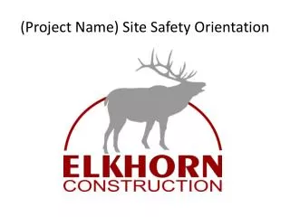 (Project Name) Site Safety Orientation