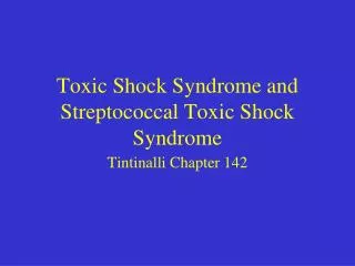 Toxic Shock Syndrome and Streptococcal Toxic Shock Syndrome