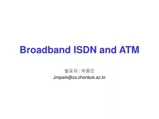 Broadband ISDN and ATM