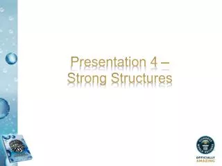 Presentation 4 – Strong Structures