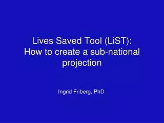 Lives Saved Tool (LiST): How to create a sub-national projection
