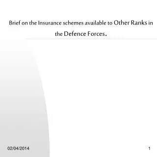 Brief on the Insurance schemes available to Other Ranks in the Defence Forces .