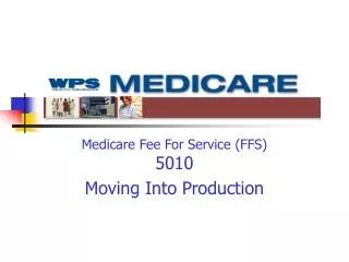 Medicare Fee For Service (FFS) 5010 Moving Into Production