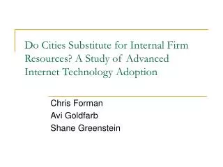 Do Cities Substitute for Internal Firm Resources? A Study of Advanced Internet Technology Adoption