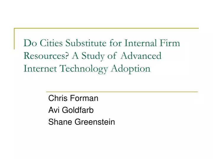 do cities substitute for internal firm resources a study of advanced internet technology adoption