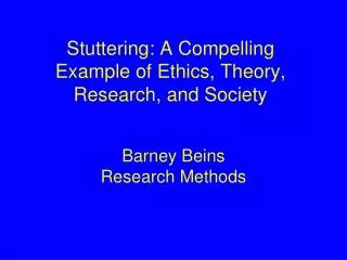 Stuttering: A Compelling Example of Ethics, Theory, Research, and Society