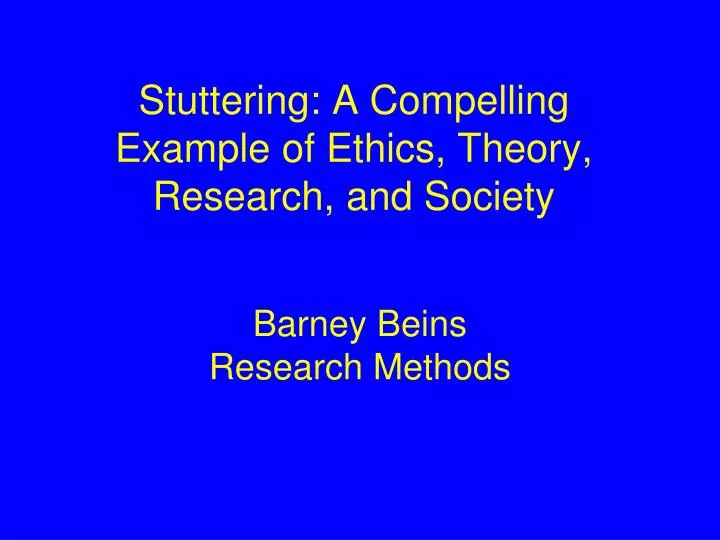 stuttering a compelling example of ethics theory research and society