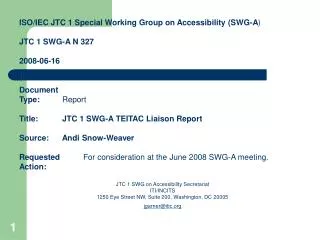 ISO/IEC JTC 1 Special Working Group on Accessibility (SWG-A ) JTC 1 SWG-A N 327 200 8 -0 6 - 16 Document Type:	 Re