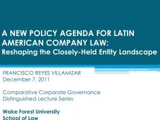 A NEW POLICY AGENDA FOR LATIN AMERICAN COMPANY LAW: Reshaping the Closely-Held Entity Landscape