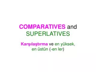 COMPARATIVES and SUPERLATIVES