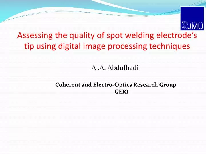 assessing the quality of spot welding electrode s tip using digital image processing techniques